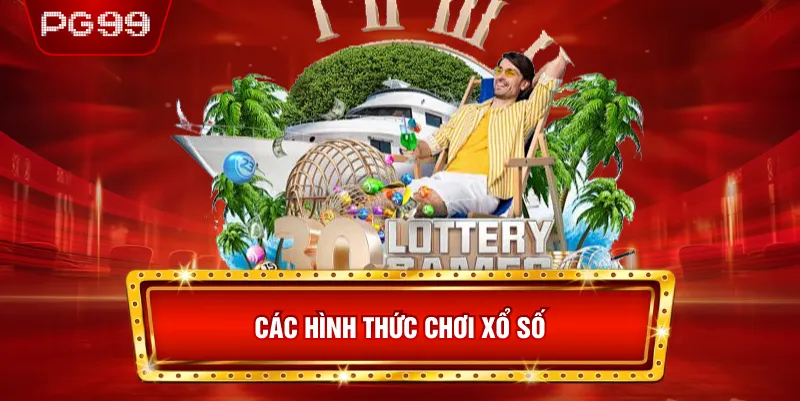 Các Hình Thức Chơi Xổ Số