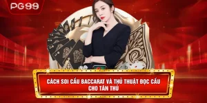 Cách Soi Cầu Baccarat Và Thủ Thuật Đọc Cầu Cho Tân Thủ