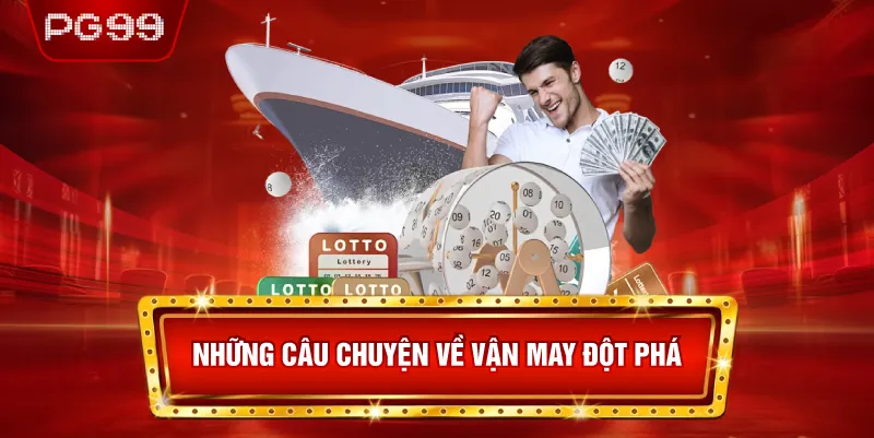 Những Câu Chuyện Về Vận May Đột Phá