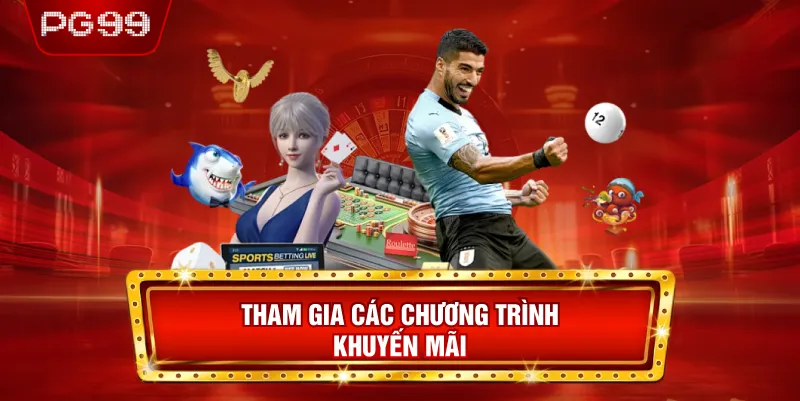 Tham Gia Các Chương Trình Khuyến Mãi